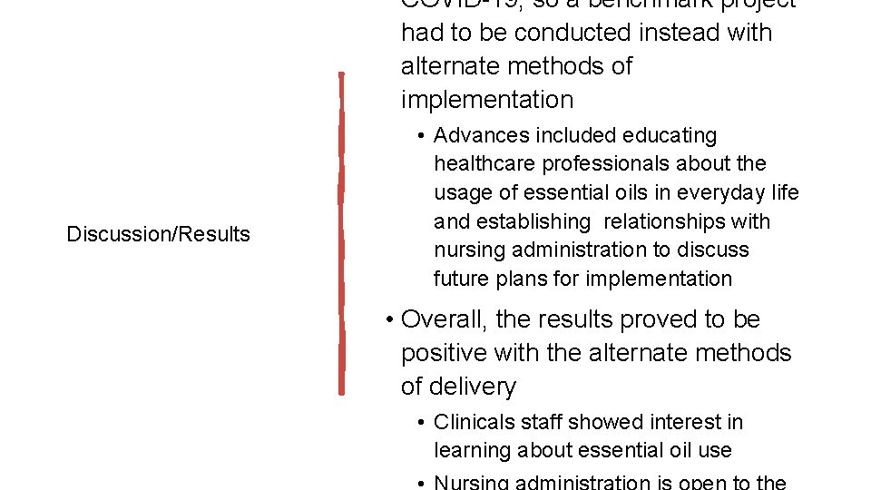 COVID-19, so a benchmark project had to be conducted instead with alternate methods of