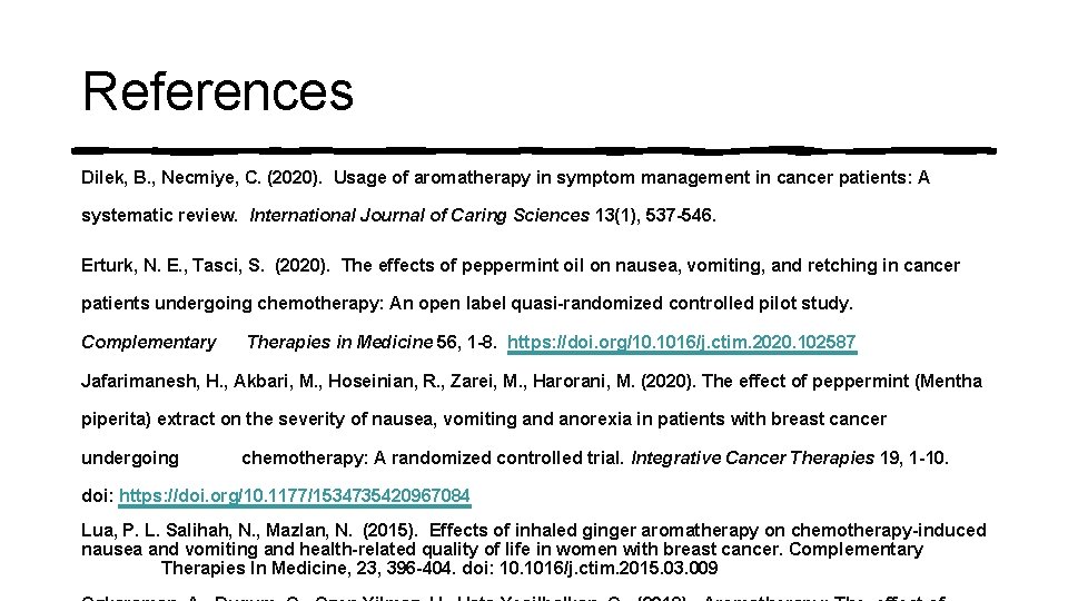 References Dilek, B. , Necmiye, C. (2020). Usage of aromatherapy in symptom management in