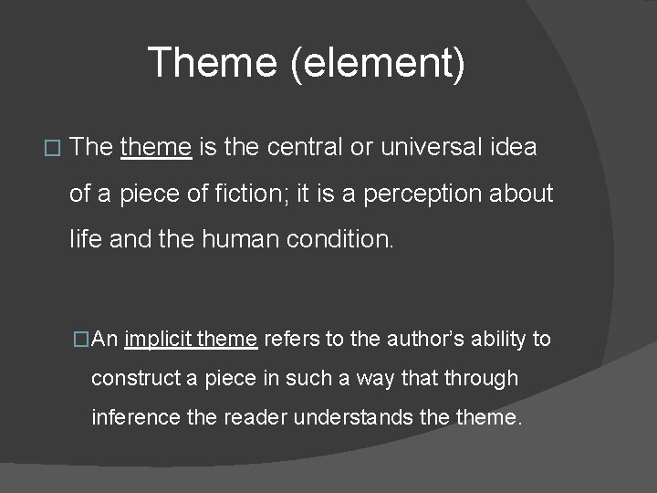 Theme (element) � The theme is the central or universal idea of a piece