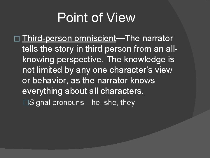Point of View � Third-person omniscient—The narrator tells the story in third person from