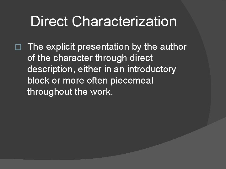 Direct Characterization � The explicit presentation by the author of the character through direct