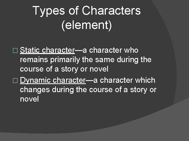 Types of Characters (element) � Static character—a character who remains primarily the same during