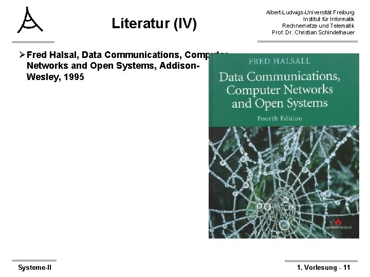 Literatur (IV) Albert-Ludwigs-Universität Freiburg Institut für Informatik Rechnernetze und Telematik Prof. Dr. Christian Schindelhauer