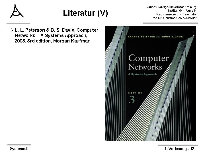 Literatur (V) Albert-Ludwigs-Universität Freiburg Institut für Informatik Rechnernetze und Telematik Prof. Dr. Christian Schindelhauer