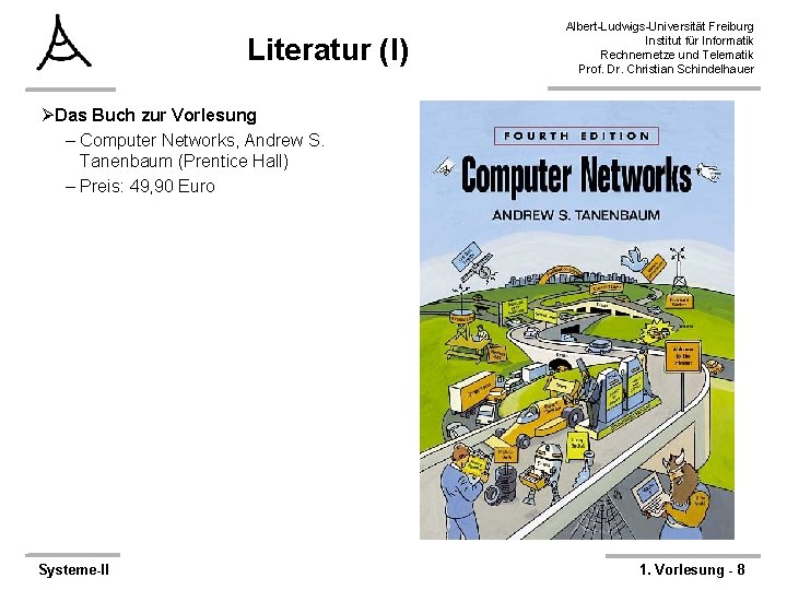 Literatur (I) Albert-Ludwigs-Universität Freiburg Institut für Informatik Rechnernetze und Telematik Prof. Dr. Christian Schindelhauer