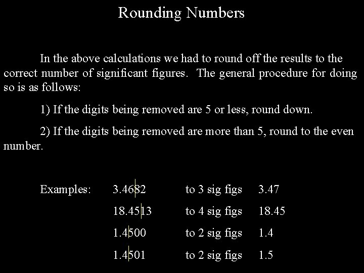 Rounding Numbers In the above calculations we had to round off the results to