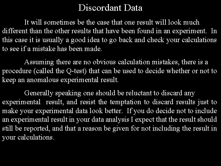 Discordant Data It will sometimes be the case that one result will look much