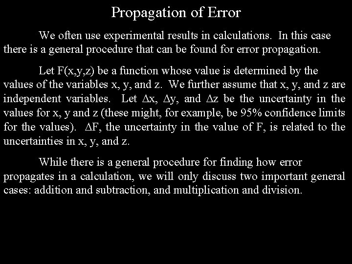 Propagation of Error We often use experimental results in calculations. In this case there