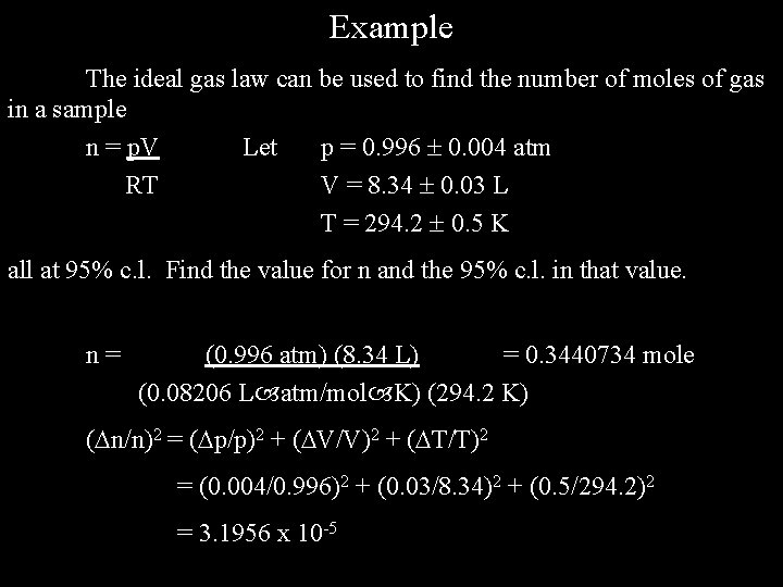 Example The ideal gas law can be used to find the number of moles