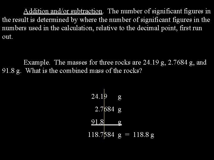 Addition and/or subtraction. The number of significant figures in the result is determined by