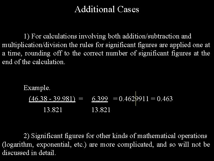 Additional Cases 1) For calculations involving both addition/subtraction and multiplication/division the rules for significant