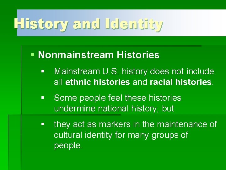 History and Identity § Nonmainstream Histories § Mainstream U. S. history does not include