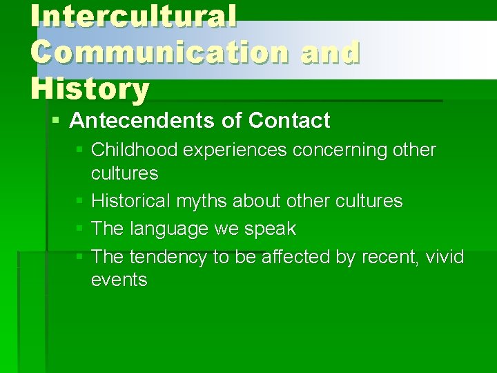 Intercultural Communication and History § Antecendents of Contact § Childhood experiences concerning other cultures