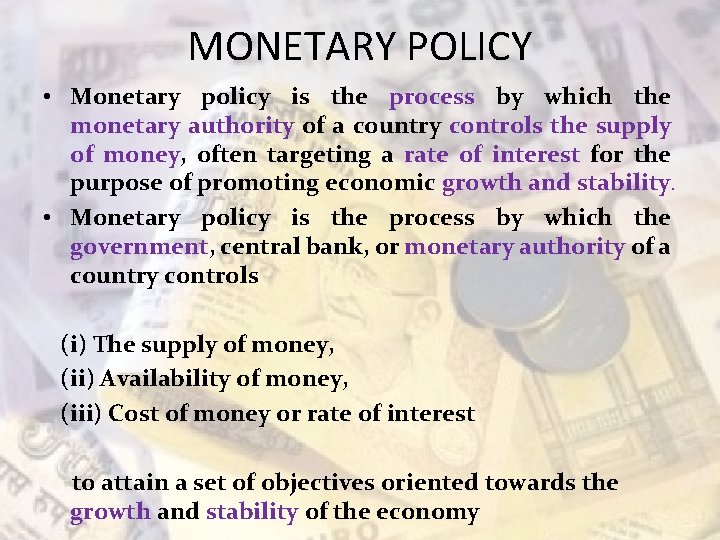 MONETARY POLICY • Monetary policy is the process by which the monetary authority of