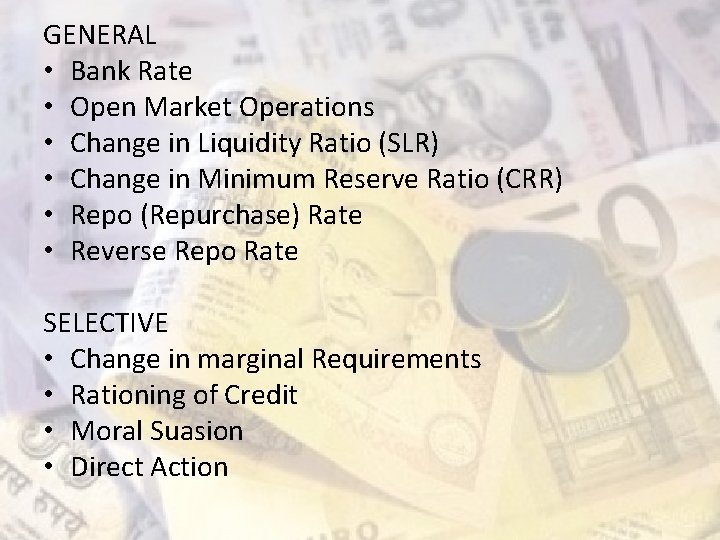 GENERAL • Bank Rate • Open Market Operations • Change in Liquidity Ratio (SLR)