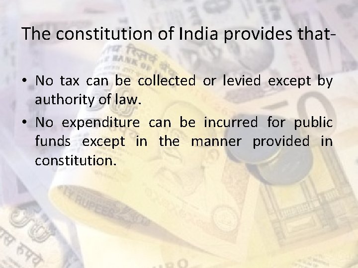 The constitution of India provides that • No tax can be collected or levied