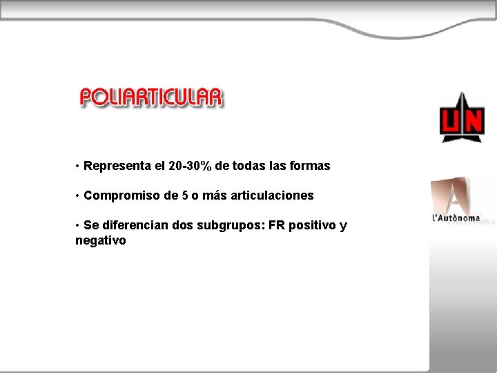  • Representa el 20 -30% de todas las formas • Compromiso de 5