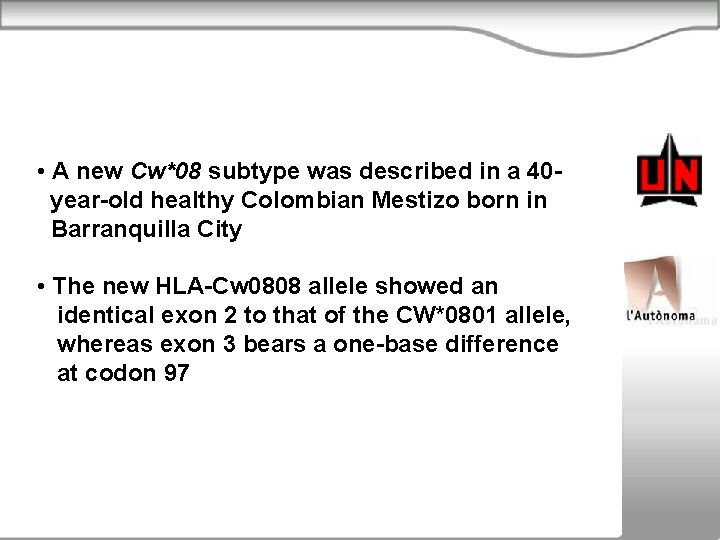  • A new Cw*08 subtype was described in a 40 year-old healthy Colombian