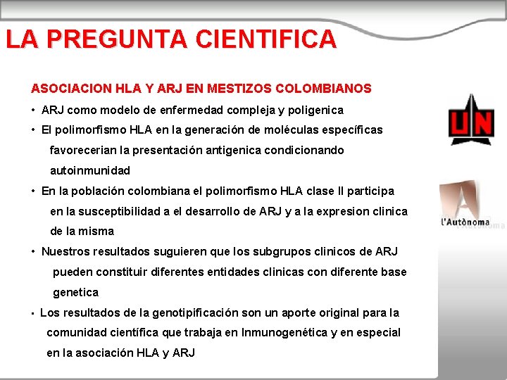 LA PREGUNTA CIENTIFICA ASOCIACION HLA Y ARJ EN MESTIZOS COLOMBIANOS • ARJ como modelo