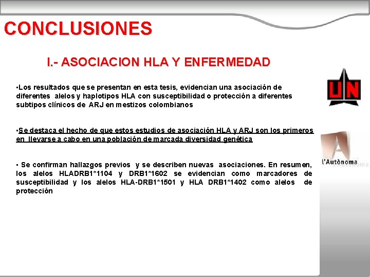 CONCLUSIONES I. - ASOCIACION HLA Y ENFERMEDAD • Los resultados que se presentan en