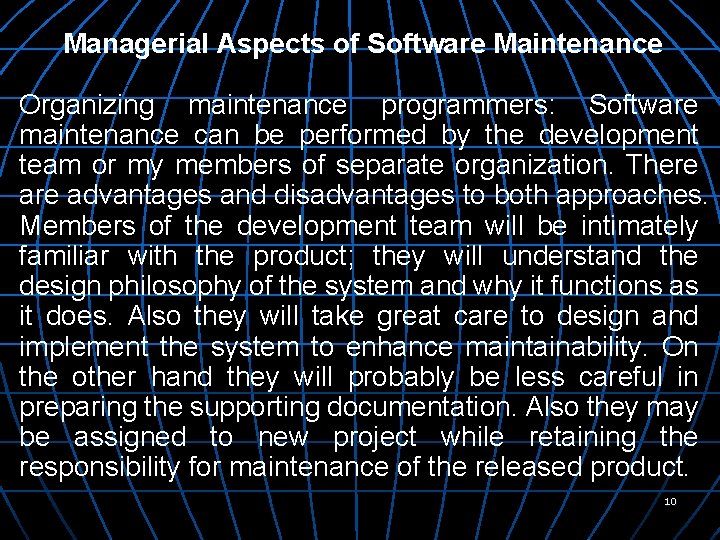 Managerial Aspects of Software Maintenance Organizing maintenance programmers: Software maintenance can be performed by