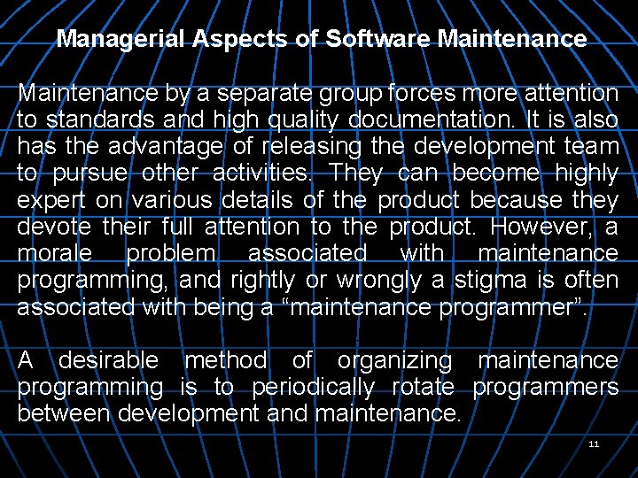 Managerial Aspects of Software Maintenance by a separate group forces more attention to standards
