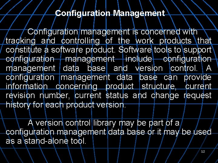 Configuration Management Configuration management is concerned with tracking and controlling of the work products