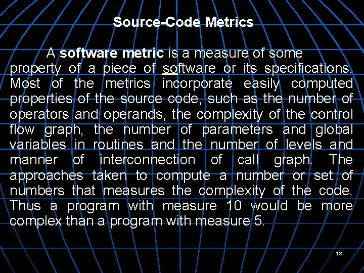 Source-Code Metrics A software metric is a measure of some property of a piece