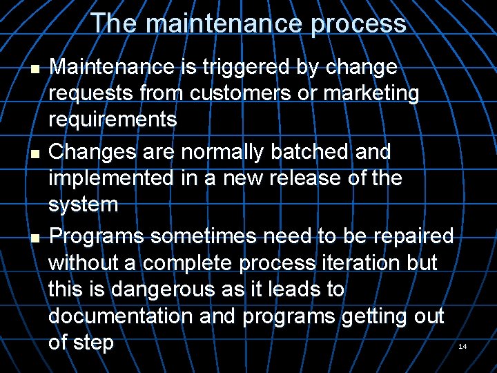 The maintenance process n n n Maintenance is triggered by change requests from customers