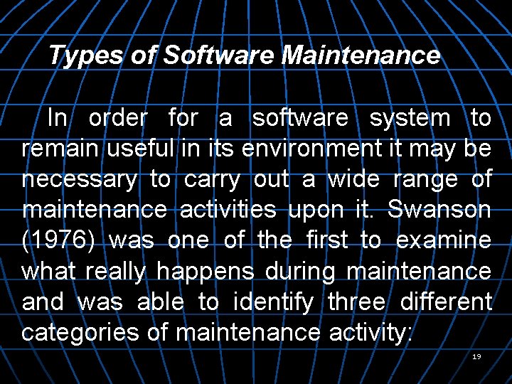 Types of Software Maintenance In order for a software system to remain useful in