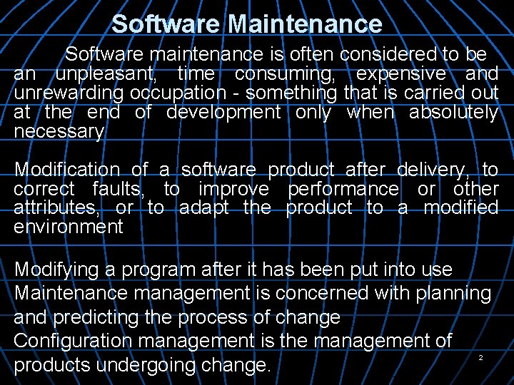 Software Maintenance Software maintenance is often considered to be an unpleasant, time consuming, expensive