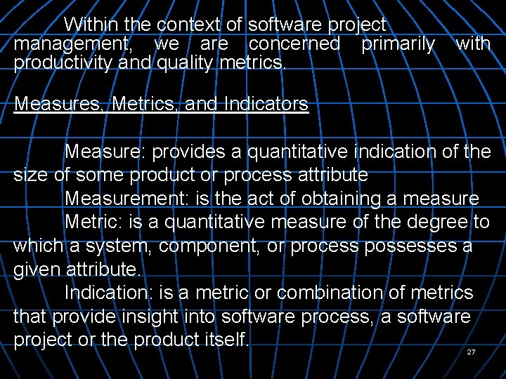 Within the context of software project management, we are concerned primarily productivity and quality