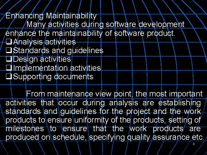 Enhancing Maintainability Many activities during software development enhance the maintainability of software product. q.
