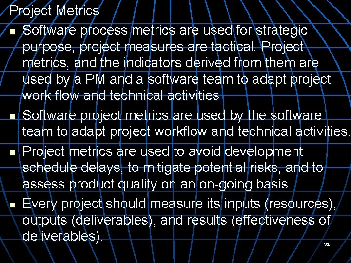 Project Metrics n Software process metrics are used for strategic purpose, project measures are
