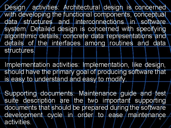 Design activities: Architectural design is concerned with developing the functional components, conceptual data structures