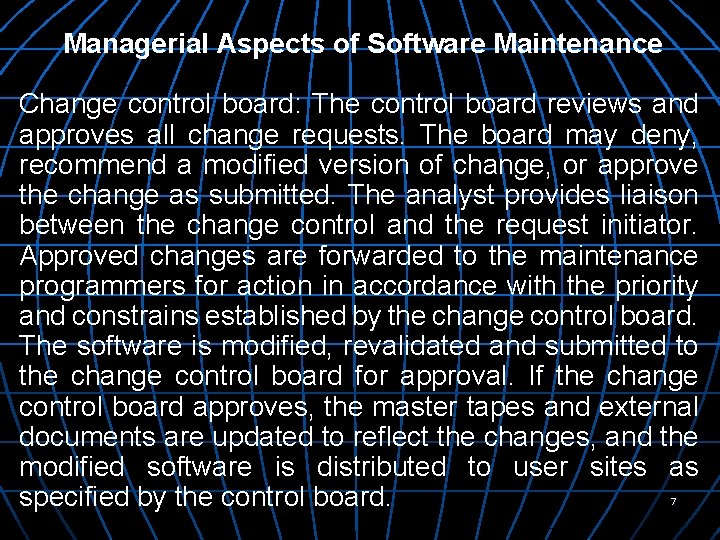 Managerial Aspects of Software Maintenance Change control board: The control board reviews and approves