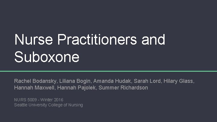 Nurse Practitioners and Suboxone Rachel Bodansky, Liliana Bogin, Amanda Hudak, Sarah Lord, Hilary Glass,