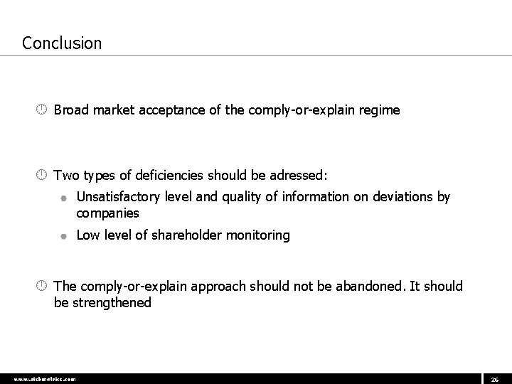 Conclusion Broad market acceptance of the comply-or-explain regime Two types of deficiencies should be