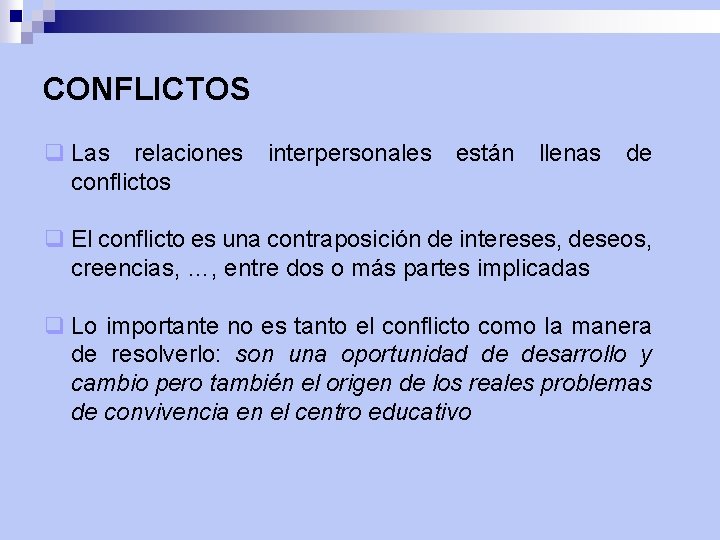 CONFLICTOS q Las relaciones interpersonales están llenas de conflictos q El conflicto es una