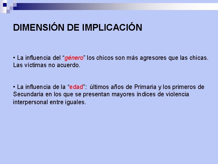 DIMENSIÓN DE IMPLICACIÓN • La influencia del “género” los chicos son más agresores que