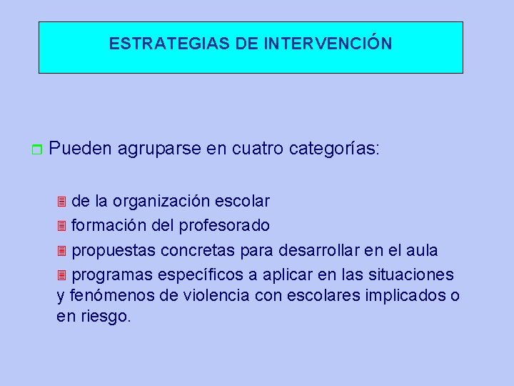 ESTRATEGIAS DE INTERVENCIÓN r Pueden agruparse en cuatro categorías: de la organización escolar 3