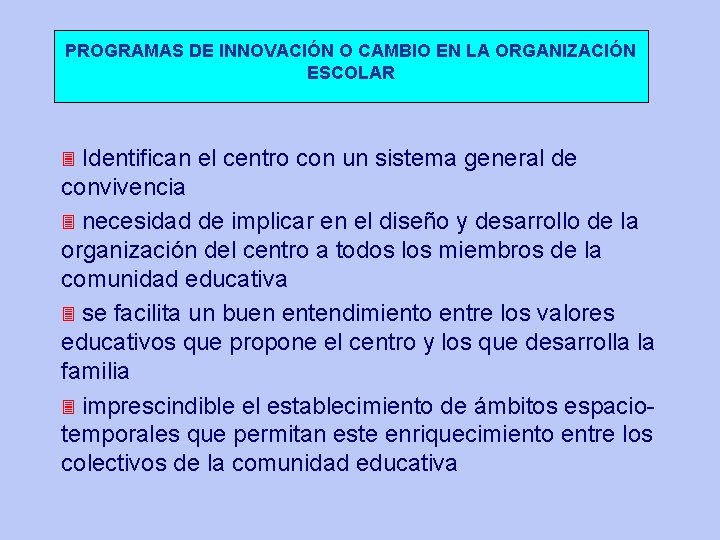 PROGRAMAS DE INNOVACIÓN O CAMBIO EN LA ORGANIZACIÓN ESCOLAR Identifican el centro con un