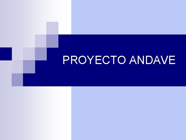 PROYECTO ANDAVE 