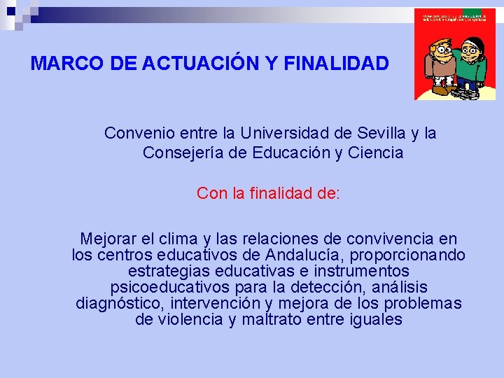 MARCO DE ACTUACIÓN Y FINALIDAD Convenio entre la Universidad de Sevilla y la Consejería