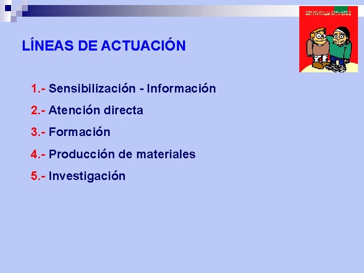 LÍNEAS DE ACTUACIÓN 1. - Sensibilización - Información 2. - Atención directa 3. -