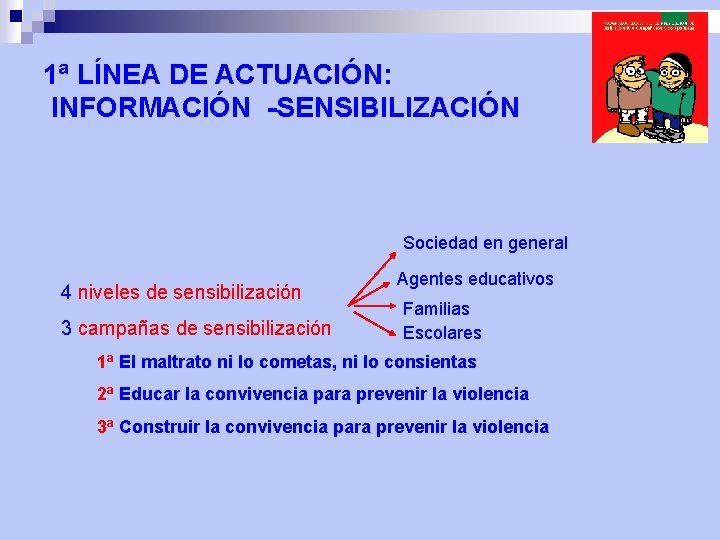 1ª LÍNEA DE ACTUACIÓN: INFORMACIÓN -SENSIBILIZACIÓN Sociedad en general 4 niveles de sensibilización 3