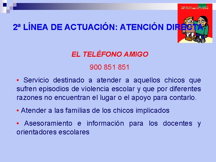 2ª LÍNEA DE ACTUACIÓN: ATENCIÓN DIRECTA EL TELÉFONO AMIGO 900 851 • Servicio destinado