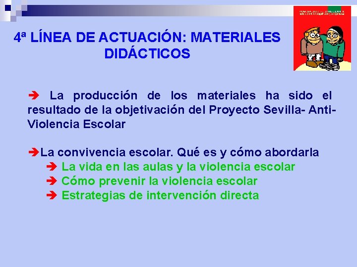 4ª LÍNEA DE ACTUACIÓN: MATERIALES DIDÁCTICOS è La producción de los materiales ha sido