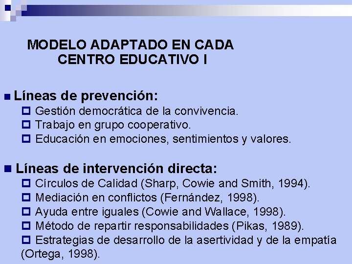 MODELO ADAPTADO EN CADA CENTRO EDUCATIVO I n Líneas de prevención: p Gestión democrática