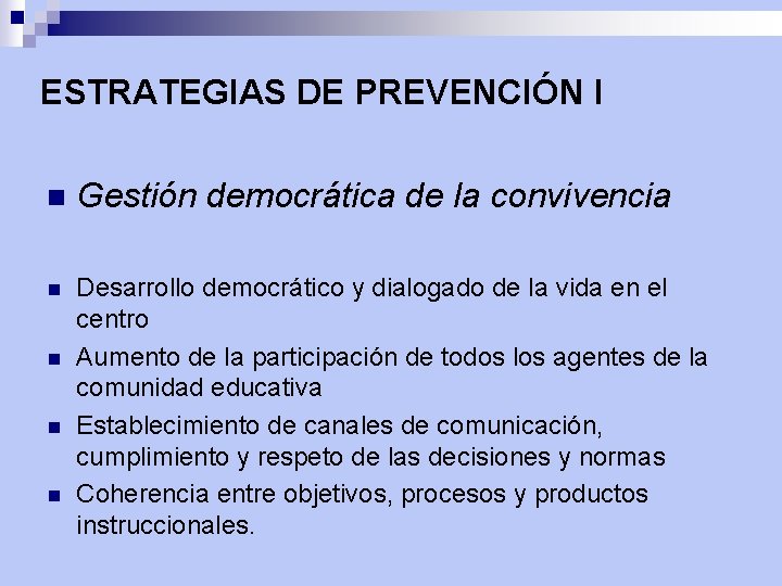 ESTRATEGIAS DE PREVENCIÓN I n Gestión democrática de la convivencia n Desarrollo democrático y